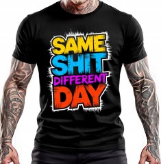 Same Shit Different Day (tričko)