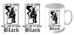I Like My Coffee How I Like My Magic hrnek